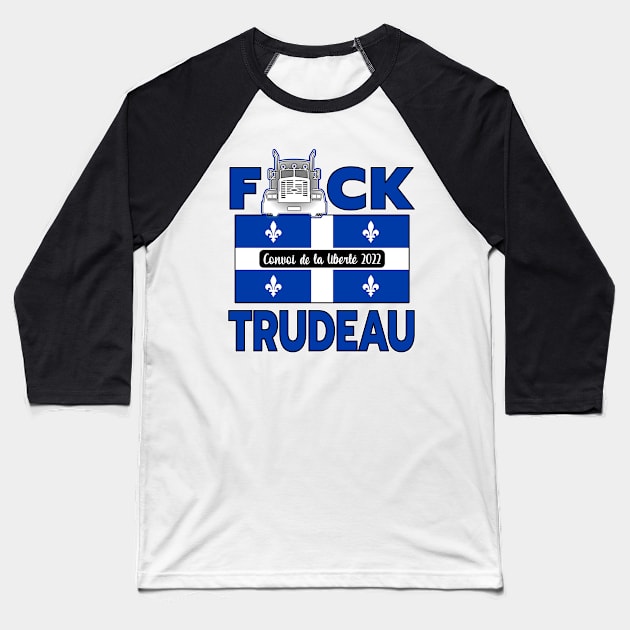 QUÉBEC FLAG - F-CK TRUDEAU SAVE CANADA FREEDOM CONVOY 2022 TRUCKERS QUÉBEC Baseball T-Shirt by KathyNoNoise